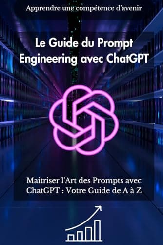 Le Guide du Prompt Engineering avec ChatGPT